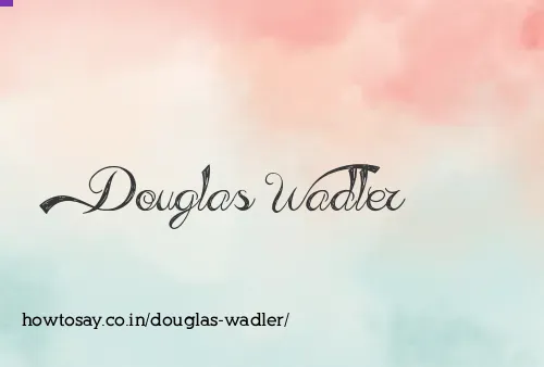 Douglas Wadler