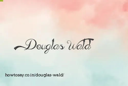 Douglas Wald