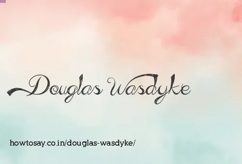 Douglas Wasdyke