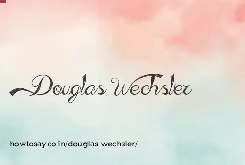 Douglas Wechsler