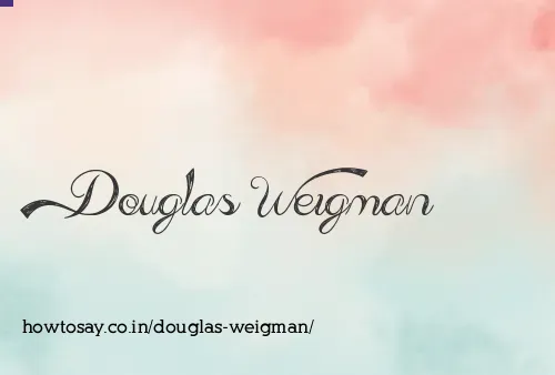 Douglas Weigman