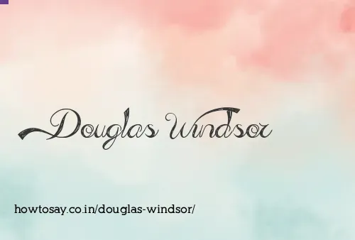 Douglas Windsor