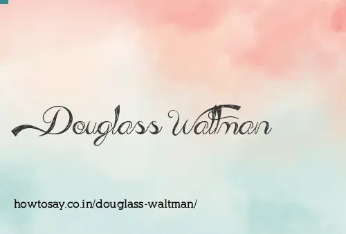 Douglass Waltman