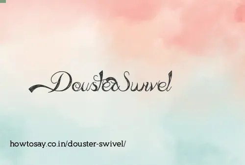 Douster Swivel