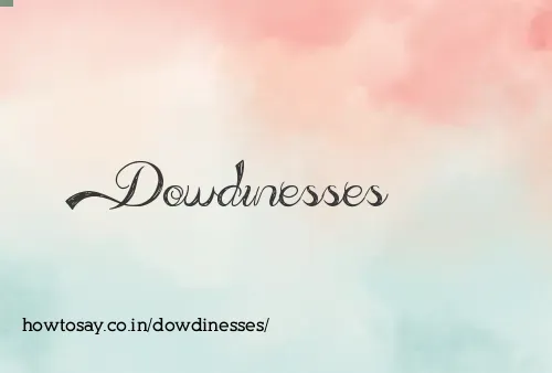 Dowdinesses
