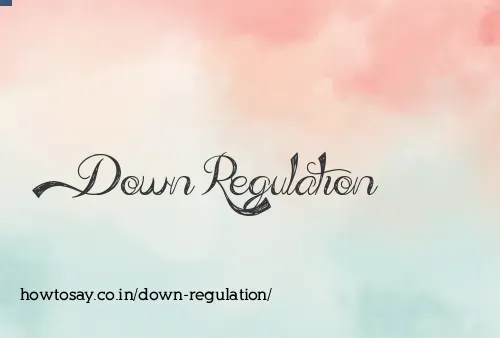Down Regulation