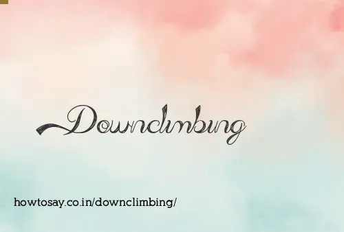 Downclimbing