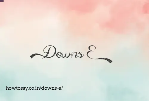 Downs E