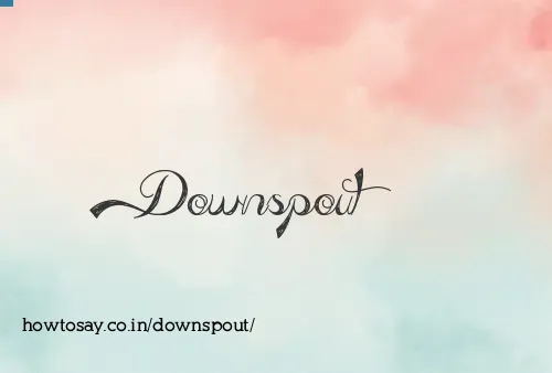 Downspout
