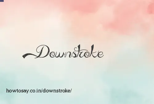 Downstroke