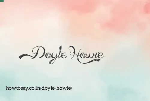 Doyle Howie