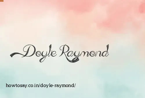 Doyle Raymond
