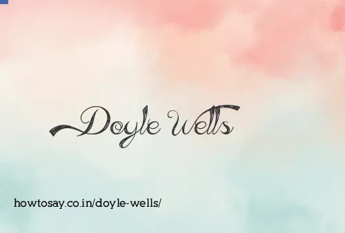 Doyle Wells