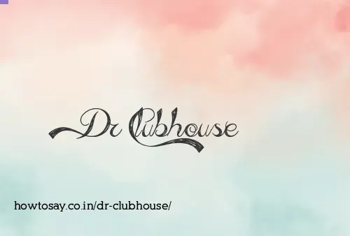 Dr Clubhouse