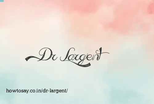 Dr Largent