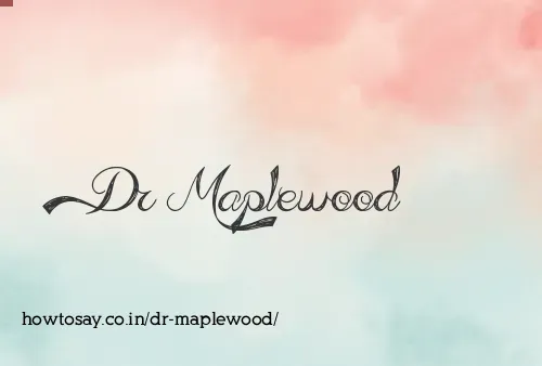 Dr Maplewood