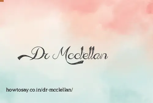 Dr Mcclellan