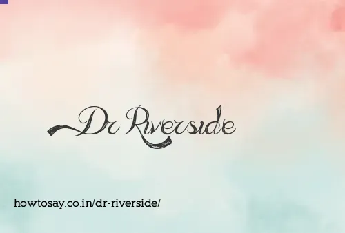Dr Riverside