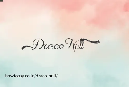Draco Null