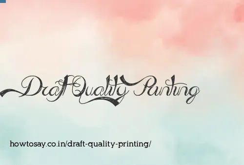 Draft Quality Printing