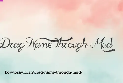 Drag Name Through Mud