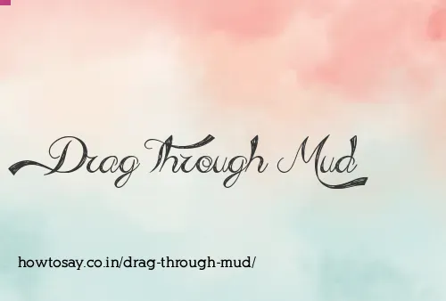 Drag Through Mud