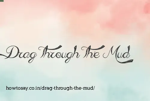 Drag Through The Mud