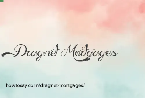 Dragnet Mortgages