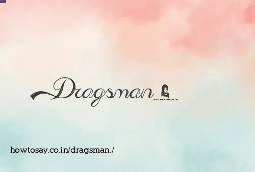 Dragsman.