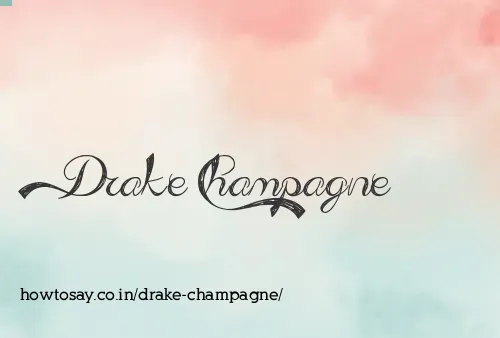 Drake Champagne