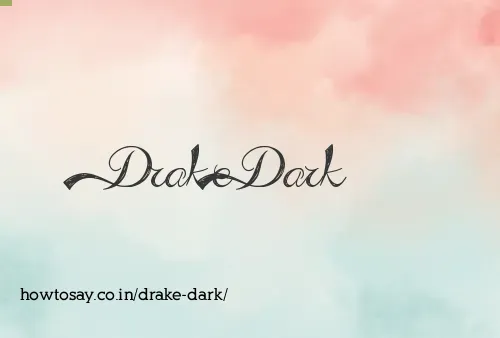 Drake Dark