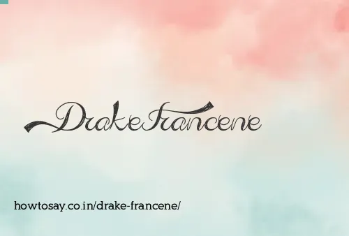 Drake Francene