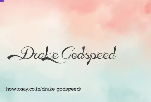 Drake Godspeed