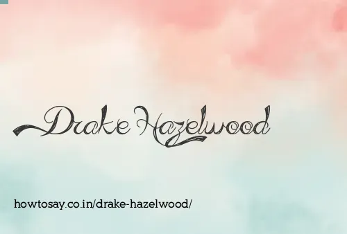 Drake Hazelwood