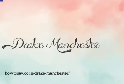 Drake Manchester