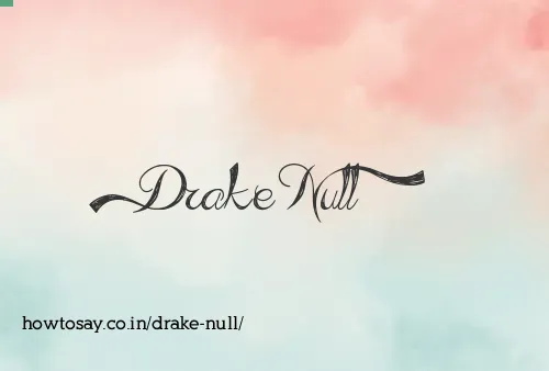 Drake Null