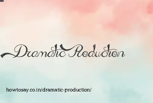Dramatic Production