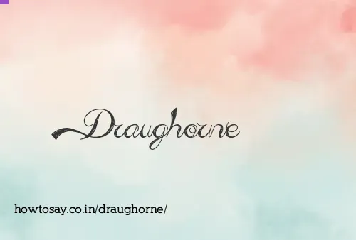 Draughorne