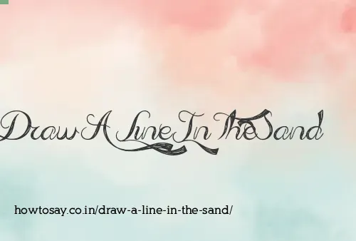 Draw A Line In The Sand