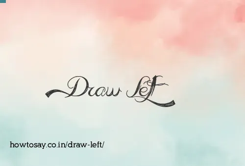 Draw Left