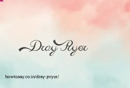 Dray Pryor