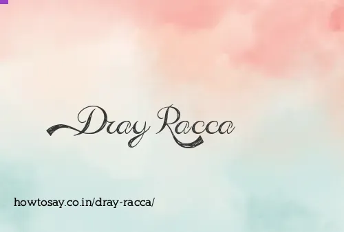 Dray Racca