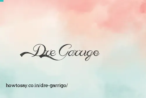 Dre Garrigo