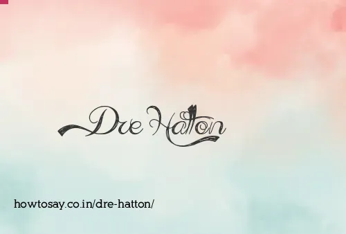 Dre Hatton