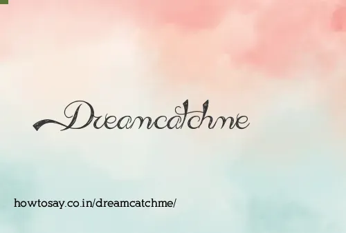 Dreamcatchme