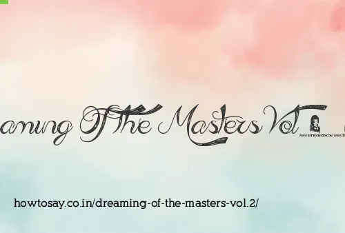 Dreaming Of The Masters Vol.2