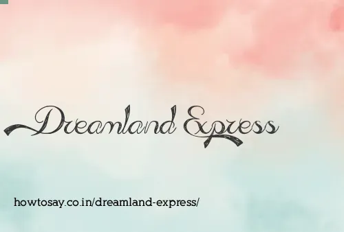 Dreamland Express