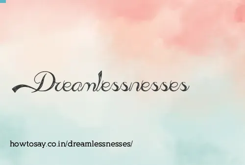 Dreamlessnesses