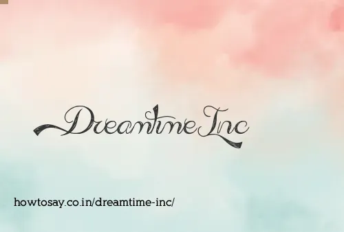 Dreamtime Inc