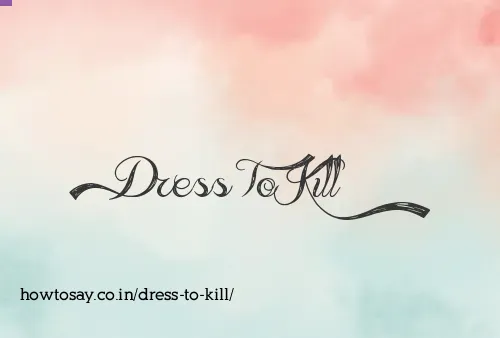 Dress To Kill